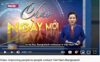 Video: Thúc đẩy giao lưu nhân dân Việt Nam Bangladesh